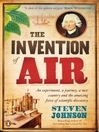 The Invention of Air (eBook): An experiment, a journey, a new country and the amazing force of scientific discovery